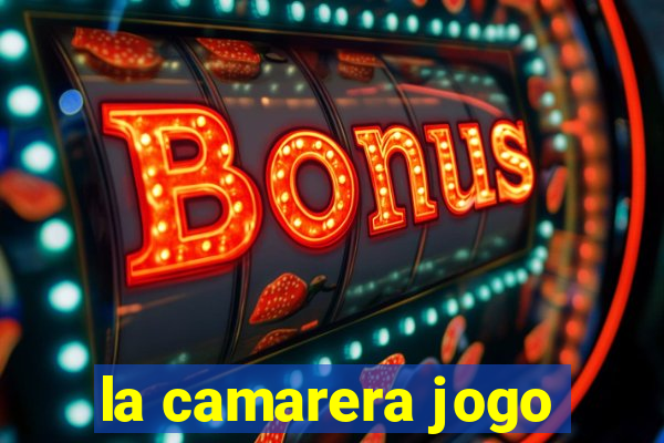 la camarera jogo